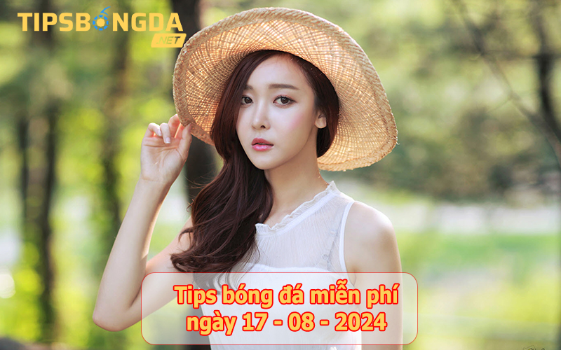 Tips bóng đá ngày 17-8-2024