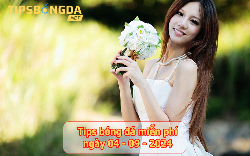 Tips bóng đá ngày 04-9-2024