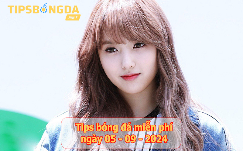 Tips bóng đá ngày 05-9-2024