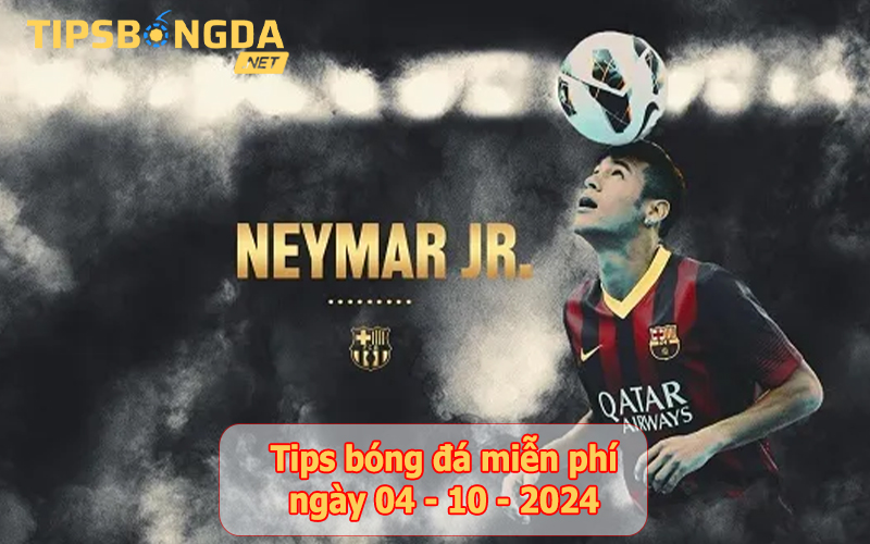 Tips bóng đá ngày 04-10-2024