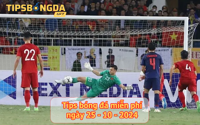 Tips bóng đá ngày 25-10-2024