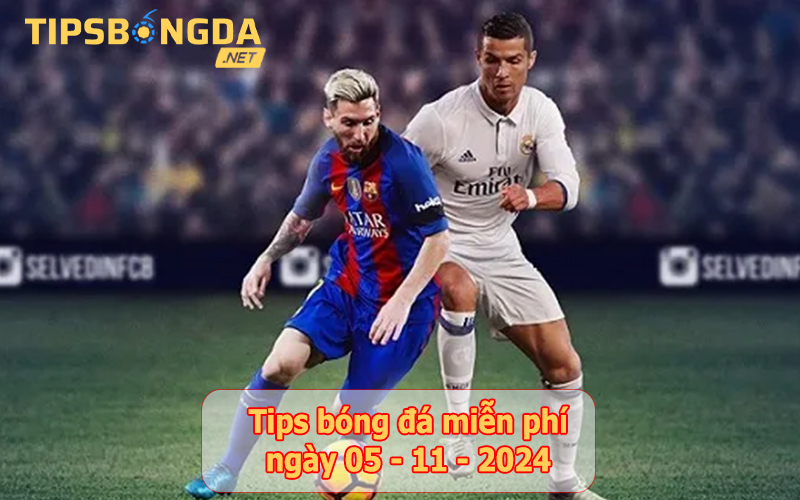 Tip bóng đá ngày 05-11-2024