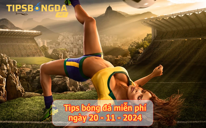 Tip bóng đá ngày 20-11-2024