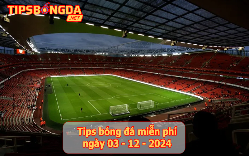 Tip bóng đá ngày 03-12-2024