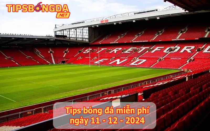 Tip bóng đá ngày 11-12-2024