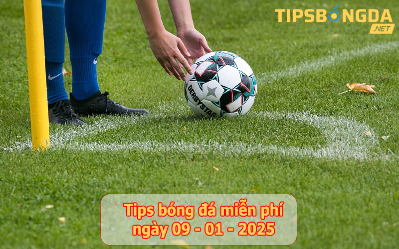 Tip bóng đá ngày 09-01-2025