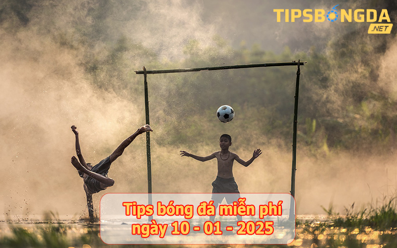 Tip bóng đá ngày 10-01-2025