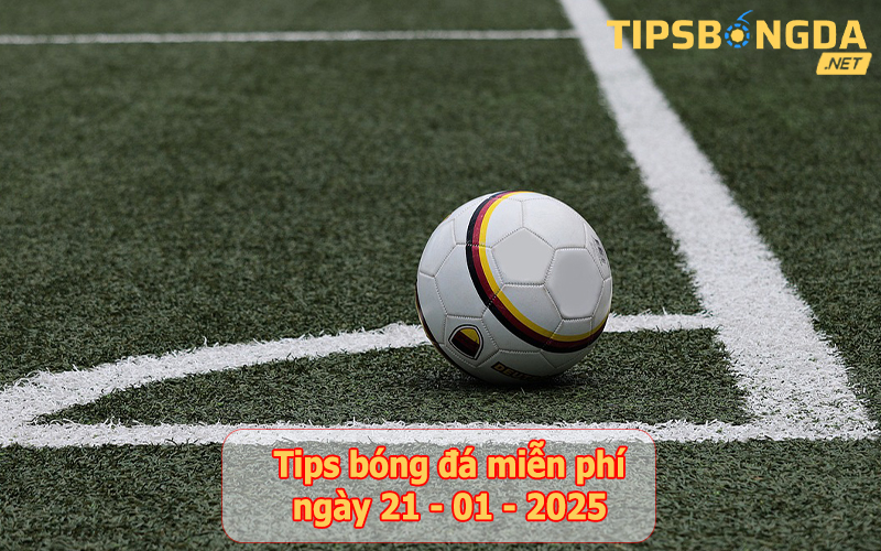 Tip bóng đá ngày 21-01-2025