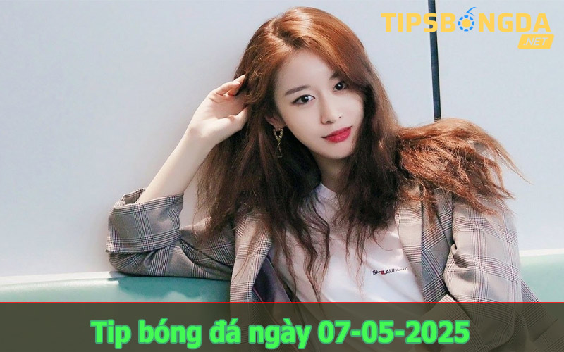 Tips bóng đá ngày 07-05-2025